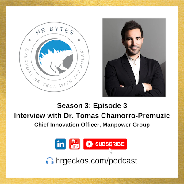 HR Bytes Season 3, Episode 3 featuring conversation with Dr. Tomas Chamorro-Premuzic.
